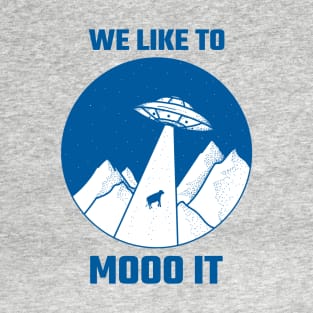 We like to moo it alien abduction T-Shirt